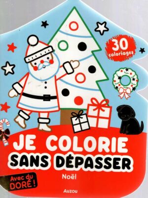 Je Colorie Sans Depasser - Noel - Avec Du Dore !