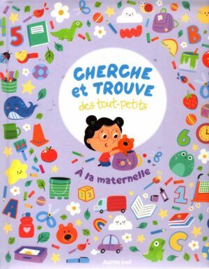 Cherche Et Trouve Des Tout-Petits - A La Maternelle