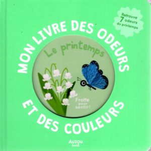 Mon Livre Des Odeurs Et Des Couleurs - Le Printemps