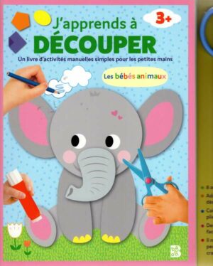 J'apprends A Decouper : Les Bebes Animaux