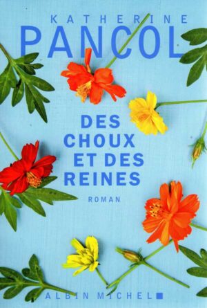 Des Choux Et Des Reines - Le Nouveau Roman De K.Pancol