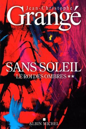 Sans Soleil - Tome 2 - Le Roi Des Ombres