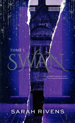 Swan - Tome 1 - Par L'autrice Des Phenomenes Captive Et Lakestone