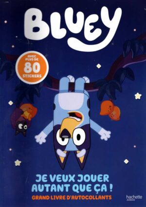 Bluey - Je Veux Jouer Autant Que Ca ! - Grand Livre D'activites Et Autocollants