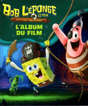 Bob L'eponge - Un Pour Tous, Tous Pirates ! - L'album Du Film - Grand Album