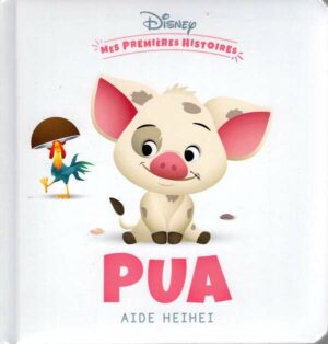 Disney - Mes Premieres Histoires - Pua Aide Heihei