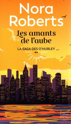 La Saga Des O'hurley - T02 - Les Amants De L'aube - La Suite De La Saga O'hurley 2
