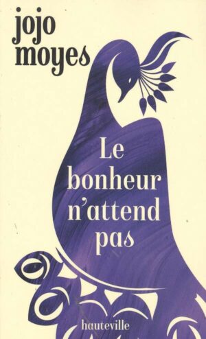 Le Bonheur N'attend Pas