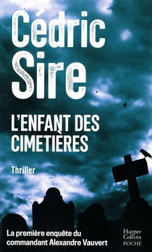 L'enfant Des Cimetieres - La Toute 1Ere Enquete Du Commandant Alexandre Vauvert. Par L'auteur De Vin