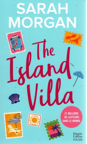 The Island Villa - Une Second Chance Romance Sous Le Soleil De La Mediterranee Par Sarah Morgan !