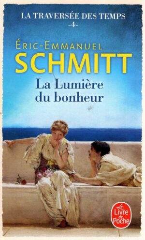 La Lumiere Du Bonheur (La Traversee Des Temps, Tome 4)