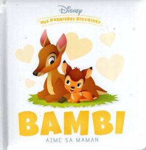 Disney - Mes Premieres Histoires - Bambi Aime Sa Maman