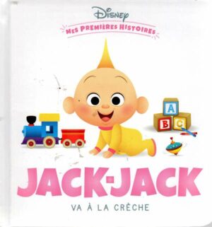 Disney - Mes Premieres Histoires - Jack-Jack Va A La Creche