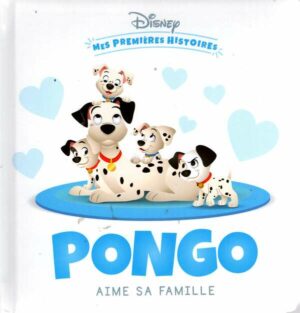 Disney - Mes Premieres Histoires - Pongo Aime Sa Famille