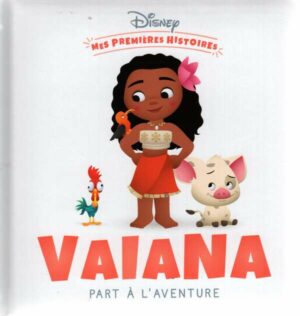 Disney - Mes Premieres Histoires - Vaiana Part A L'aventure