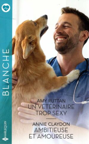 Un Veterinaire Trop Sexy - Ambitieuse Et Amoureuse