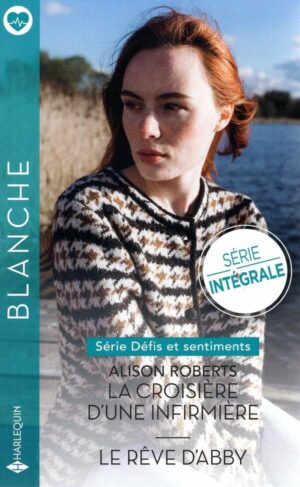 Defis Et Sentiments - 1 & 2 - La Croisiere D'une Infirmiere - Le Reve D'abby