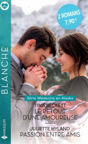 Medecins En Alaska - 1&2 - Le Retour D'une Amoureuse - Passion Entre Amis