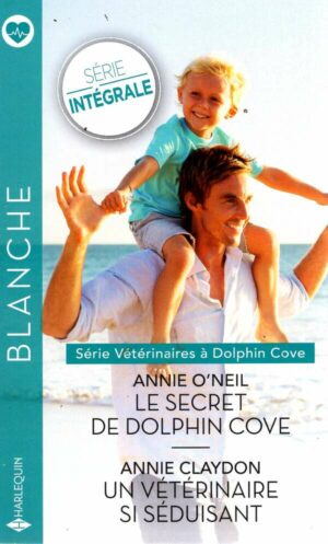 Veterinaires A Dolphin Cove - Tome 1 & 2/2 - Le Secret De Dolphin Cove - Un Veterinaire Si Seduisant
