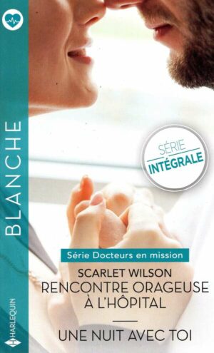 Docteurs En Mission - Integrale - Rencontre Orageuse A L'hopital - Une Nuit Avec Toi