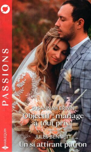 Objectif : Mariage A Tout Prix ! - Un Si Attirant Patron