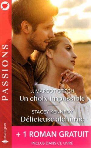 Un Choix Impossible - Delicieuse Alchimie + 1 Roman Gratuit
