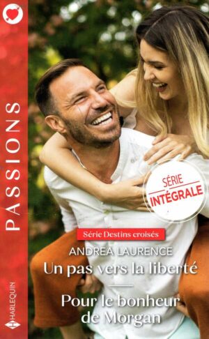 Destins Croises - Integrale - Un Pas Vers La Liberte - Pour Le Bonheur De Morgan