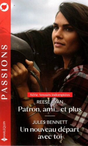 Amours Indomptees - 1&2 - Patron, Ami... Et Plus - Un Nouveau Depart Avec Toi
