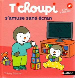Les Albums T'choupi - T'choupi S'amuse Sans Ecran