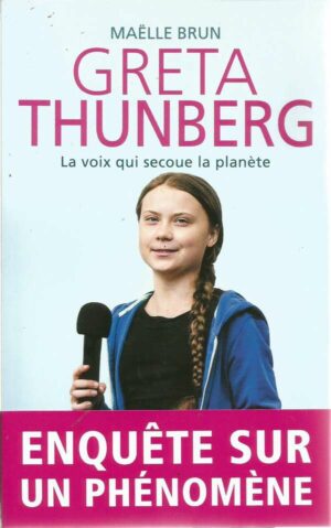 Greta Thunberg, La Voix Qui Secoue La Planete