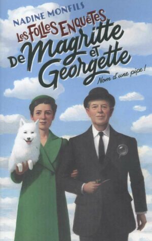 Les Folles Enquetes De Magritte Et Georgette - Nom D'une Pipe !