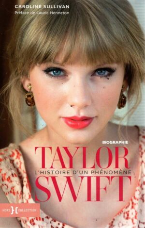Taylor Swift, L'histoire D'un Phenomene