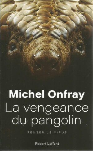 La Vengeance Du Pangolin - Penser Le Virus