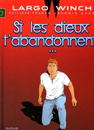 Largo Winch - Tome 25 - Si Les Dieux T'abandonnent...