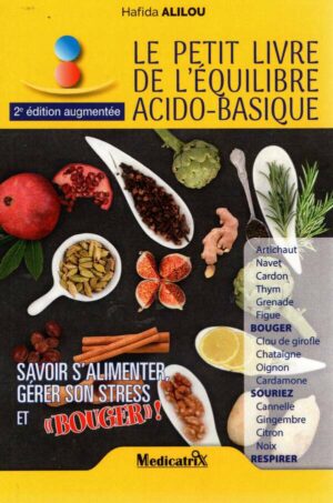 Le Petit Livre De L'equilibre Acido-Basique - Savoir S'alimenter, Gerer Son Stress Et Bouger !