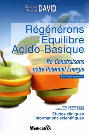 Regenerons Notre Equilibre Acido-Basique - Re-Construisons Notre Potentiel Energie
